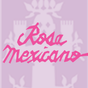 Rosa Mexicano Rosa Mexicano
